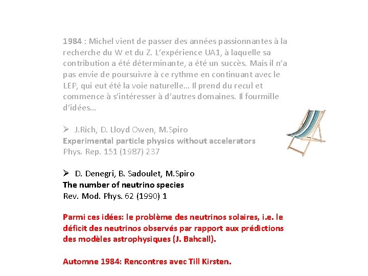 1984 : Michel vient de passer des années passionnantes à la recherche du W