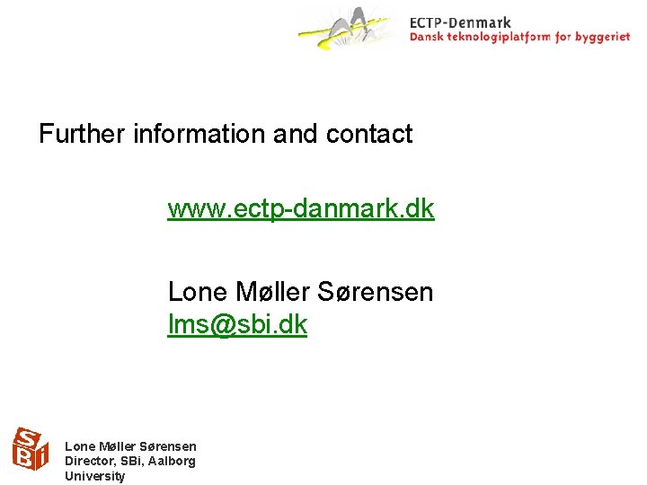 Further information and contact www. ectp-danmark. dk Lone Møller Sørensen lms@sbi. dk Lone Møller