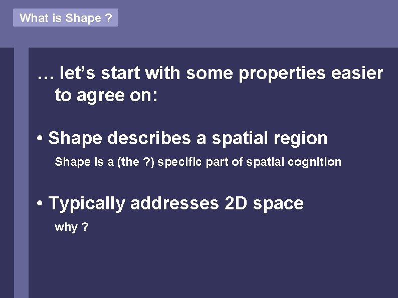 What is Shape ? … let’s start with some properties easier to agree on: