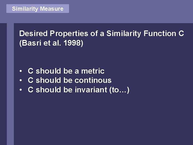 Similarity Measure Desired Properties of a Similarity Function C (Basri et al. 1998) •