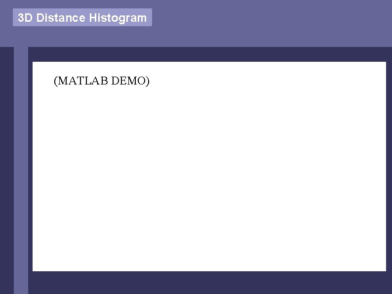 3 D Distance Histogram (MATLAB DEMO) 