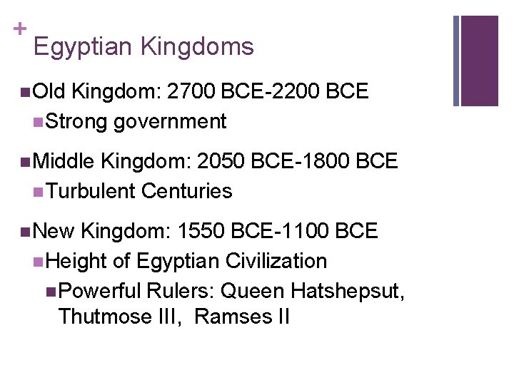 + Egyptian Kingdoms n Old Kingdom: 2700 BCE-2200 BCE n Strong government n Middle