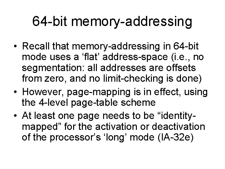 64 -bit memory-addressing • Recall that memory-addressing in 64 -bit mode uses a ‘flat’
