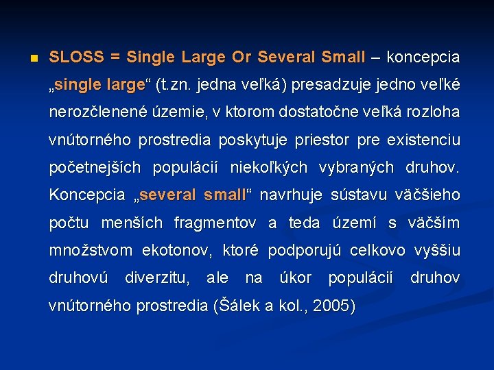 n SLOSS = Single Large Or Several Small – koncepcia „single large“ (t. zn.