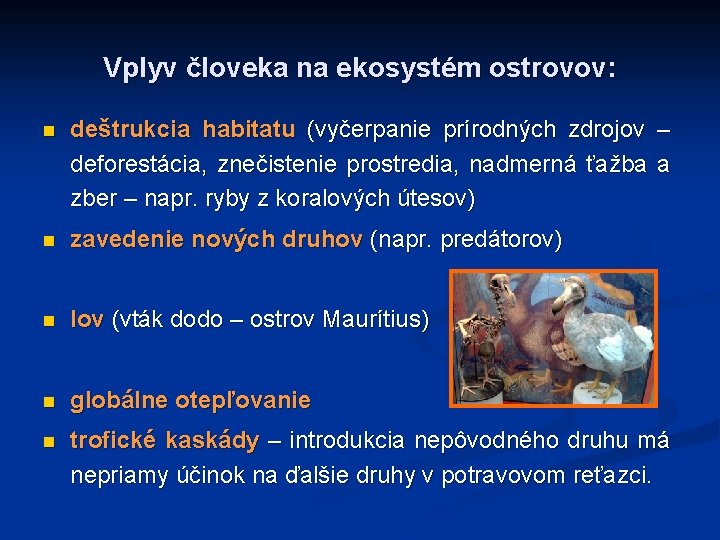 Vplyv človeka na ekosystém ostrovov: n deštrukcia habitatu (vyčerpanie prírodných zdrojov – deforestácia, znečistenie