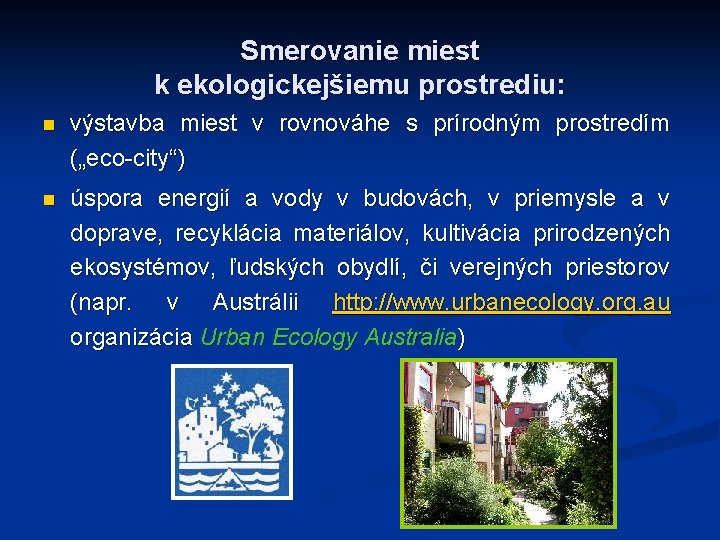 Smerovanie miest k ekologickejšiemu prostrediu: n výstavba miest v rovnováhe s prírodným prostredím („eco-city“)