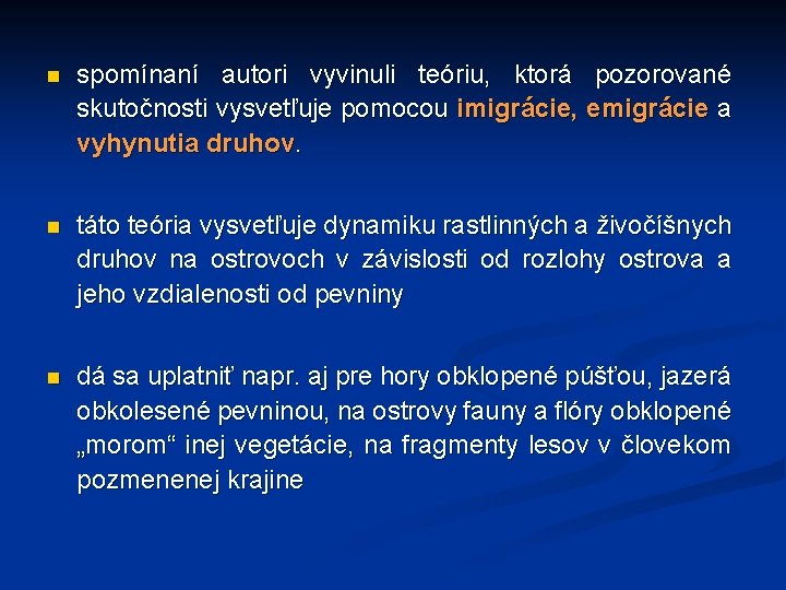 n spomínaní autori vyvinuli teóriu, ktorá pozorované skutočnosti vysvetľuje pomocou imigrácie, emigrácie a vyhynutia