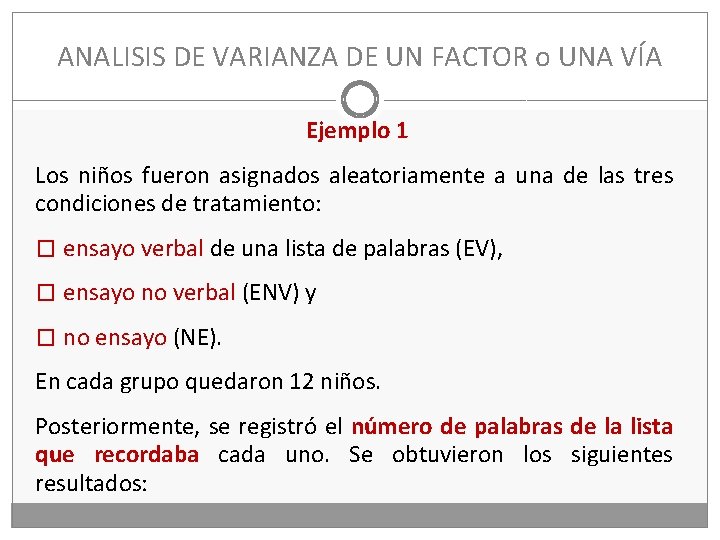 ANALISIS DE VARIANZA DE UN FACTOR o UNA VÍA Ejemplo 1 Los niños fueron