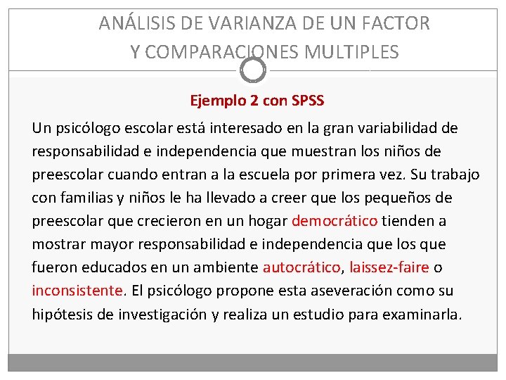 ANÁLISIS DE VARIANZA DE UN FACTOR Y COMPARACIONES MULTIPLES Ejemplo 2 con SPSS Un