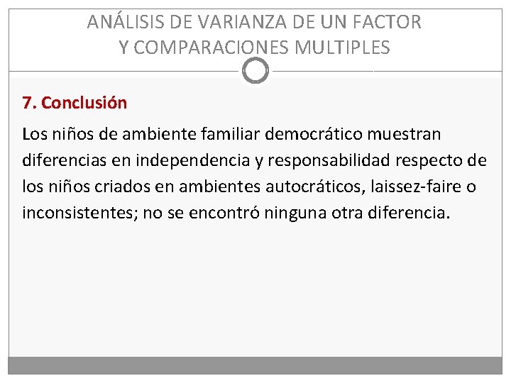 ANÁLISIS DE VARIANZA DE UN FACTOR Y COMPARACIONES MULTIPLES 7. Conclusión Los niños de