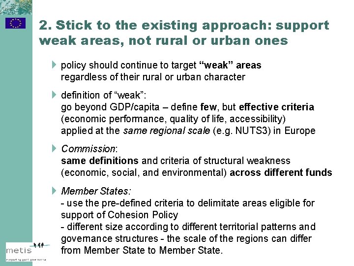 2. Stick to the existing approach: support weak areas, not rural or urban ones