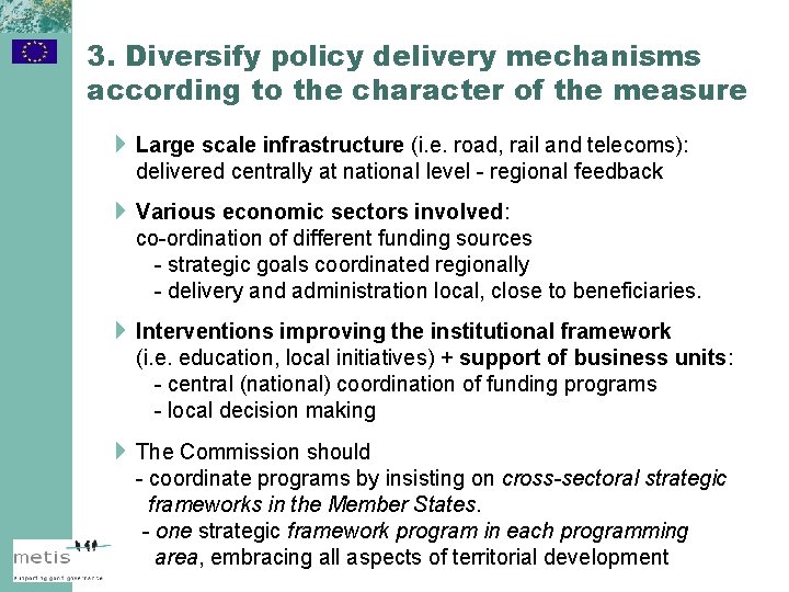 3. Diversify policy delivery mechanisms according to the character of the measure 4 Large
