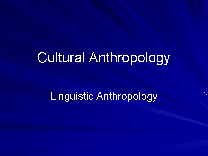 Cultural Anthropology Linguistic Anthropology 