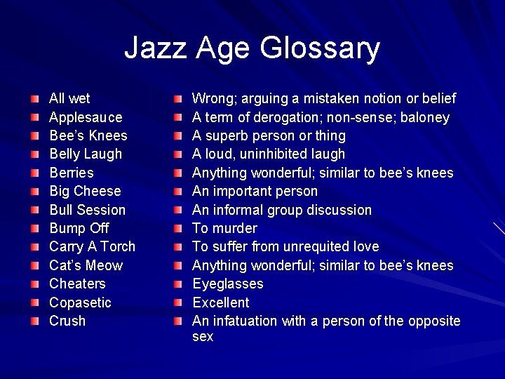 Jazz Age Glossary All wet Applesauce Bee’s Knees Belly Laugh Berries Big Cheese Bull