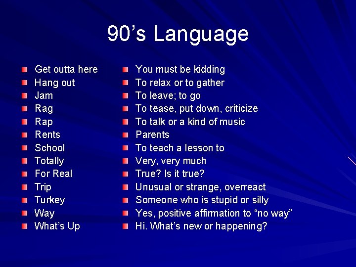 90’s Language Get outta here Hang out Jam Rag Rap Rents School Totally For