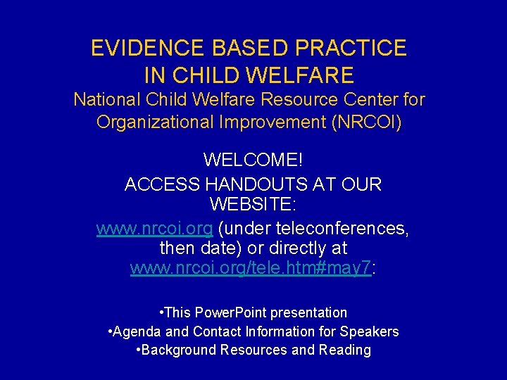 EVIDENCE BASED PRACTICE IN CHILD WELFARE National Child Welfare Resource Center for Organizational Improvement