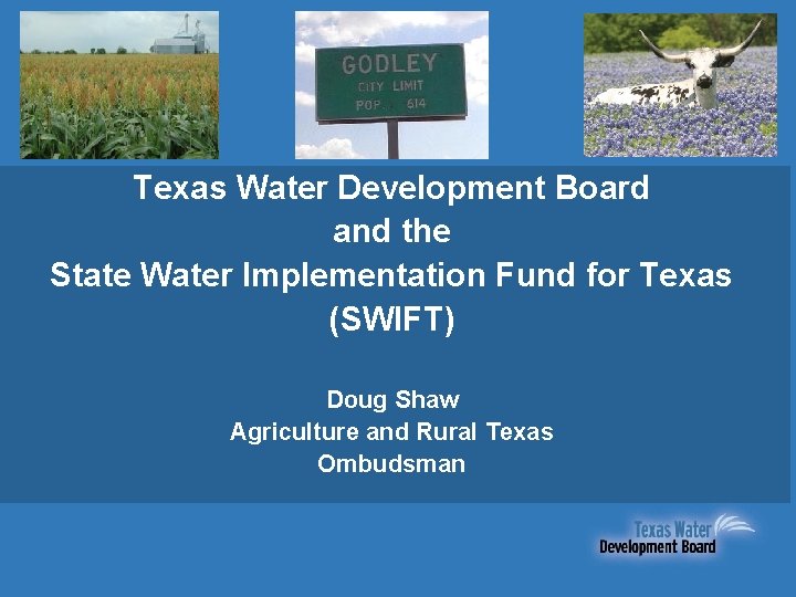 Texas Water Development Board and the State Water Implementation Fund for Texas (SWIFT) Doug