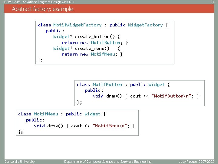 COMP 345 - Advanced Program Design with C++ 21 Abstract factory: example class Motif.