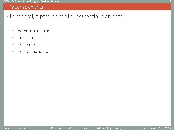 COMP 345 - Advanced Program Design with C++ 3 Pattern elements • In general,