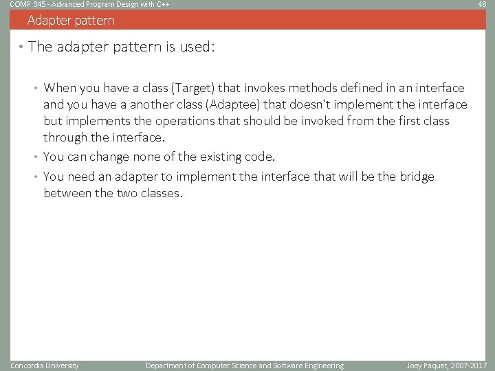 COMP 345 - Advanced Program Design with C++ 48 Adapter pattern • The adapter