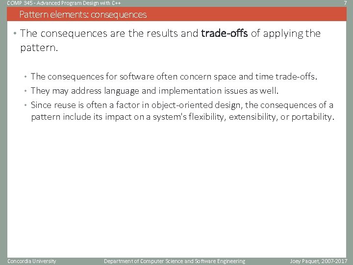 COMP 345 - Advanced Program Design with C++ 7 Pattern elements: consequences • The