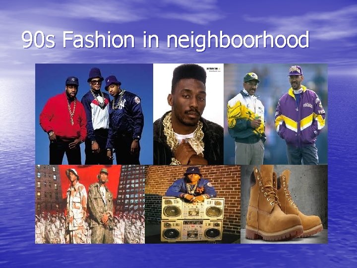 90 s Fashion in neighboorhood 