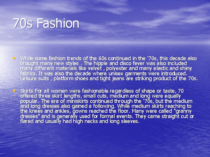 70 s Fashion • While some fashion trends of the 60 s continued in