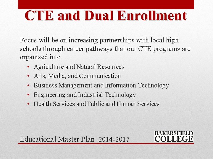 CTE and Dual Enrollment Focus will be on increasing partnerships with local high schools