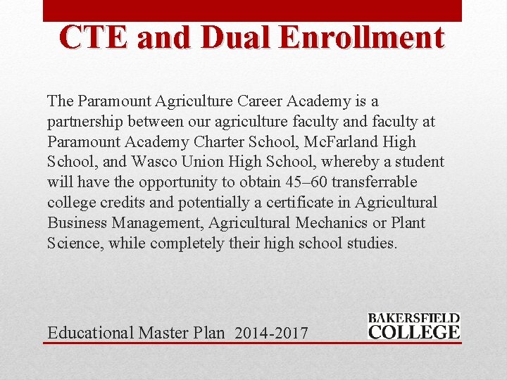 CTE and Dual Enrollment The Paramount Agriculture Career Academy is a partnership between our