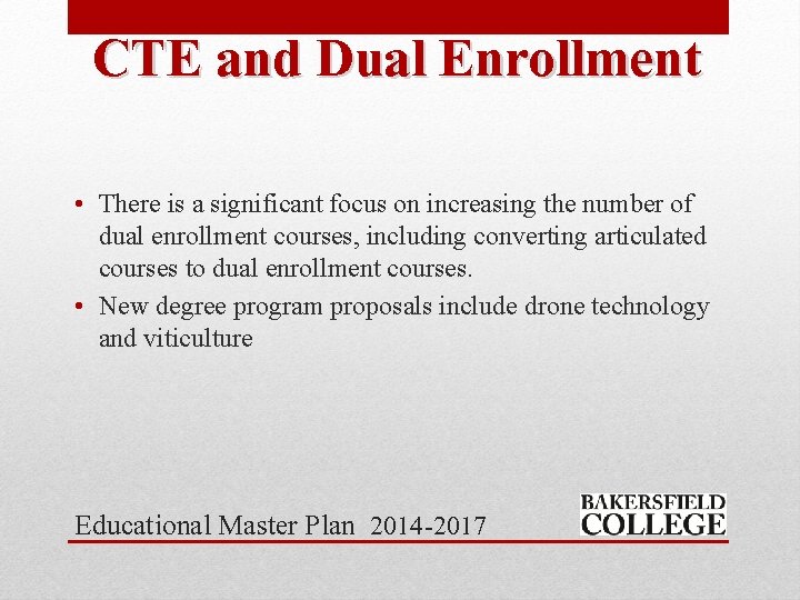 CTE and Dual Enrollment • There is a significant focus on increasing the number