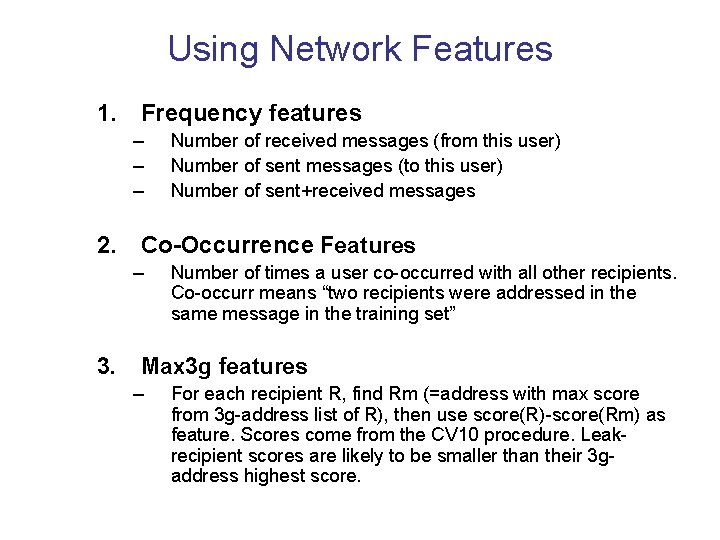 Using Network Features 1. Frequency features – – – Number of received messages (from