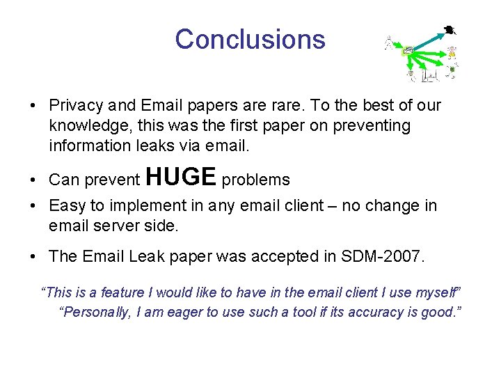 Conclusions • Privacy and Email papers are rare. To the best of our knowledge,