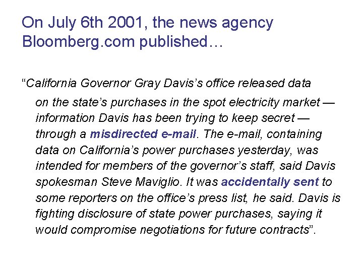 On July 6 th 2001, the news agency Bloomberg. com published… “California Governor Gray