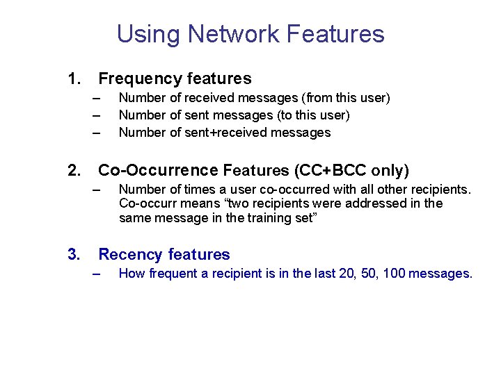 Using Network Features 1. Frequency features – – – Number of received messages (from