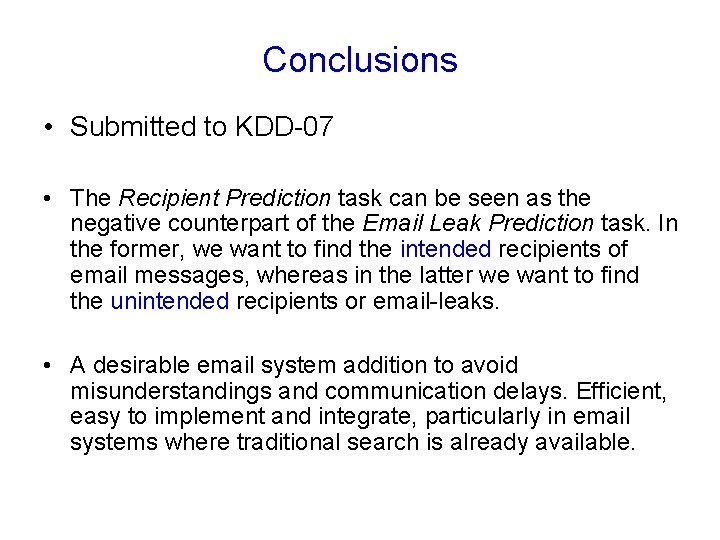 Conclusions • Submitted to KDD-07 • The Recipient Prediction task can be seen as