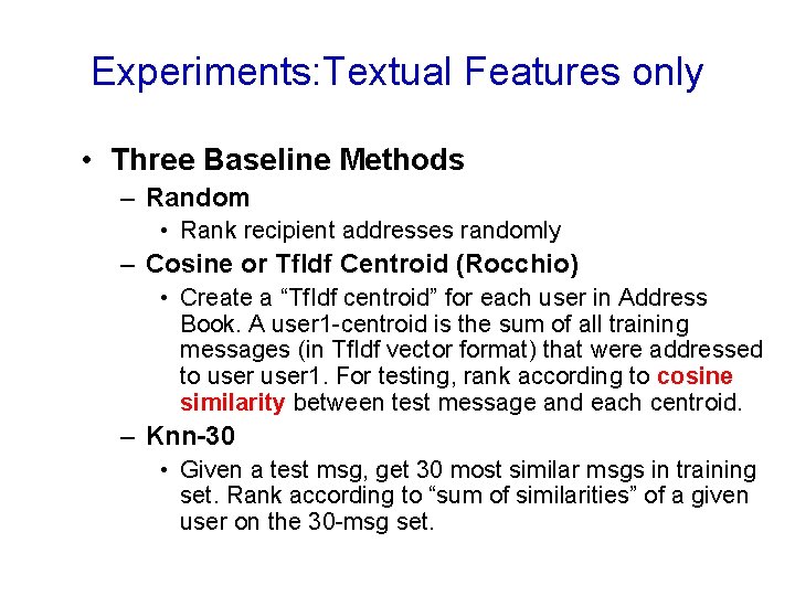 Experiments: Textual Features only • Three Baseline Methods – Random • Rank recipient addresses