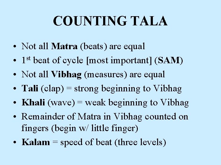 COUNTING TALA • • • Not all Matra (beats) are equal 1 st beat