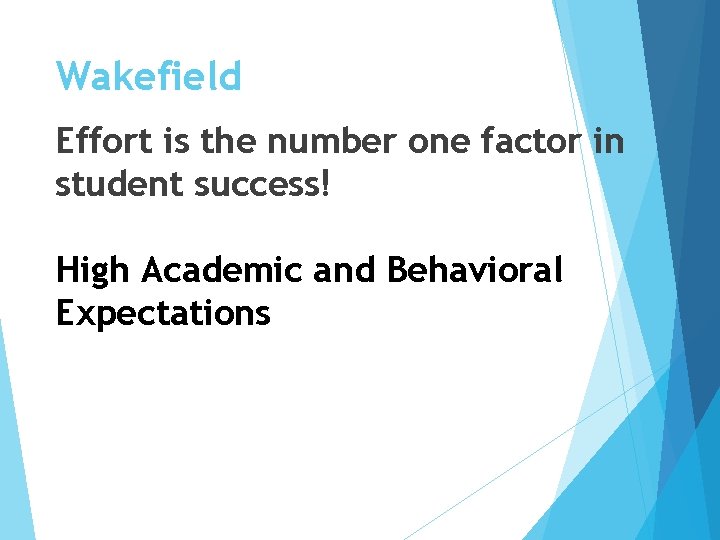 Wakefield Effort is the number one factor in student success! High Academic and Behavioral Wakefield Effort is the number one factor in student success! High Academic and Behavioral