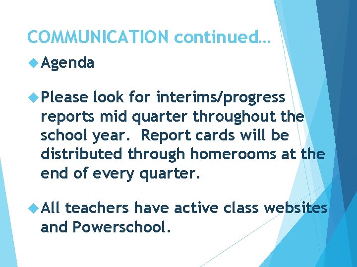 COMMUNICATION continued… Agenda Please look for interims/progress reports mid quarter throughout the school year. COMMUNICATION continued… Agenda Please look for interims/progress reports mid quarter throughout the school year.
