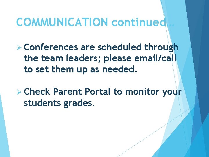 COMMUNICATION continued… Ø Conferences are scheduled through the team leaders; please email/call to set COMMUNICATION continued… Ø Conferences are scheduled through the team leaders; please email/call to set