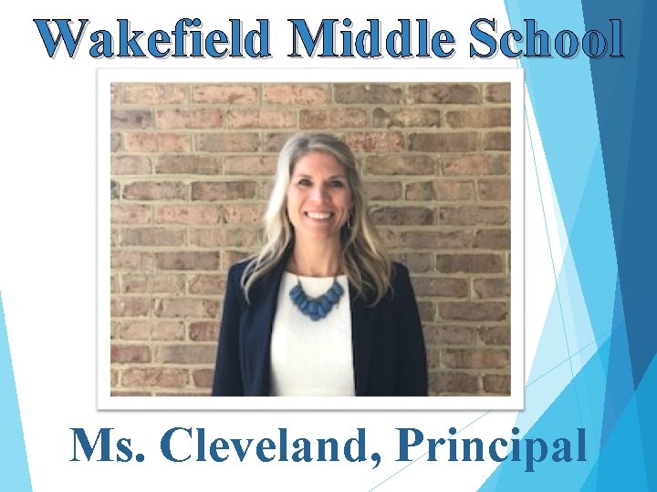 Wakefield Middle School Ms. Cleveland, Principal Wakefield Middle School Ms. Cleveland, Principal