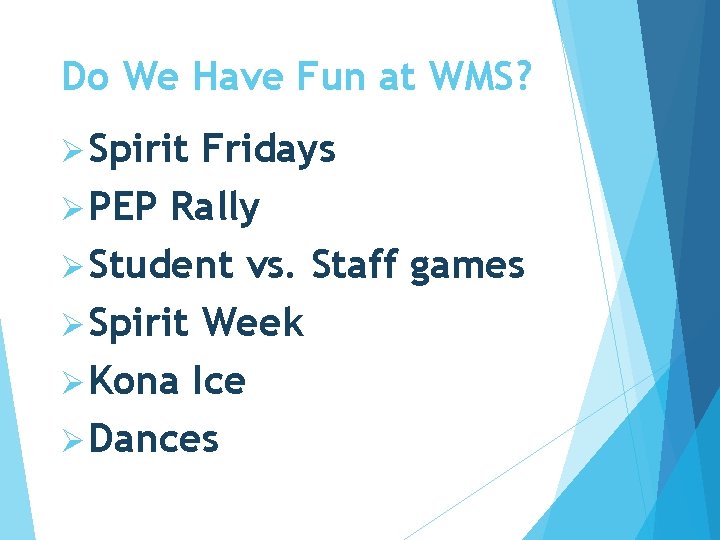 Do We Have Fun at WMS? Ø Spirit Fridays Ø PEP Rally Ø Student Do We Have Fun at WMS? Ø Spirit Fridays Ø PEP Rally Ø Student