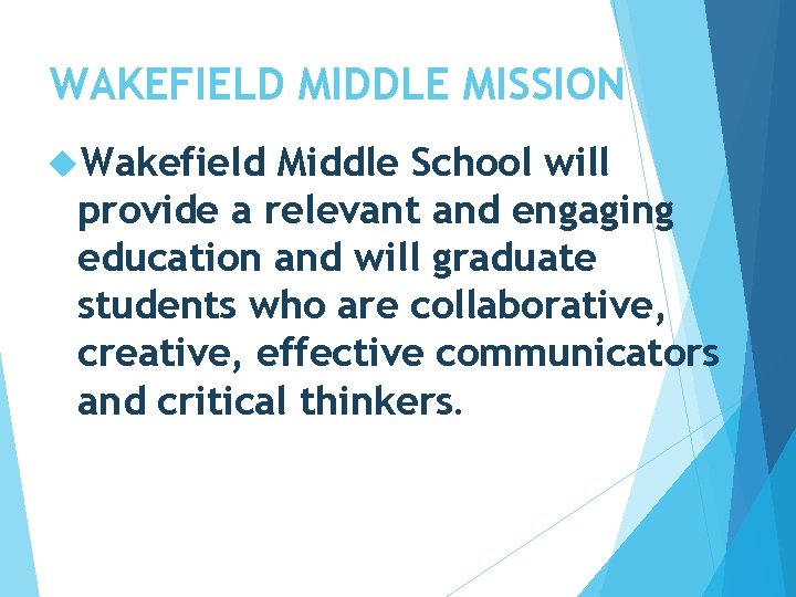 WAKEFIELD MIDDLE MISSION Wakefield Middle School will provide a relevant and engaging education and WAKEFIELD MIDDLE MISSION Wakefield Middle School will provide a relevant and engaging education and