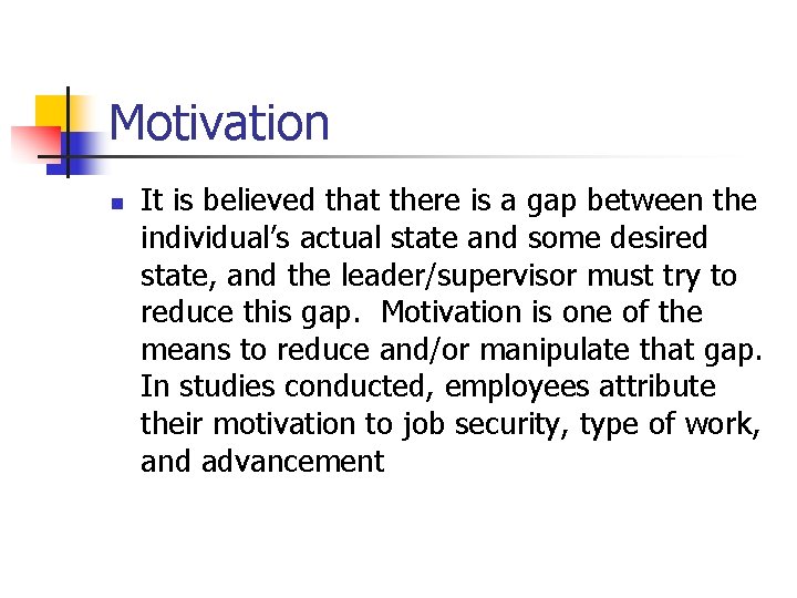 Motivation n It is believed that there is a gap between the individual’s actual