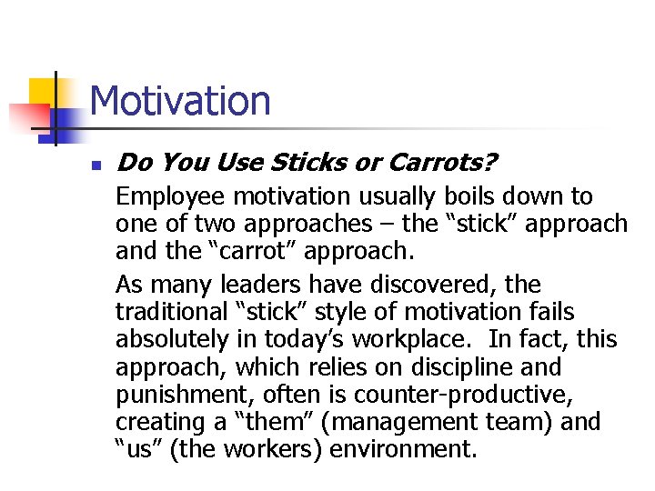 Motivation n Do You Use Sticks or Carrots? Employee motivation usually boils down to