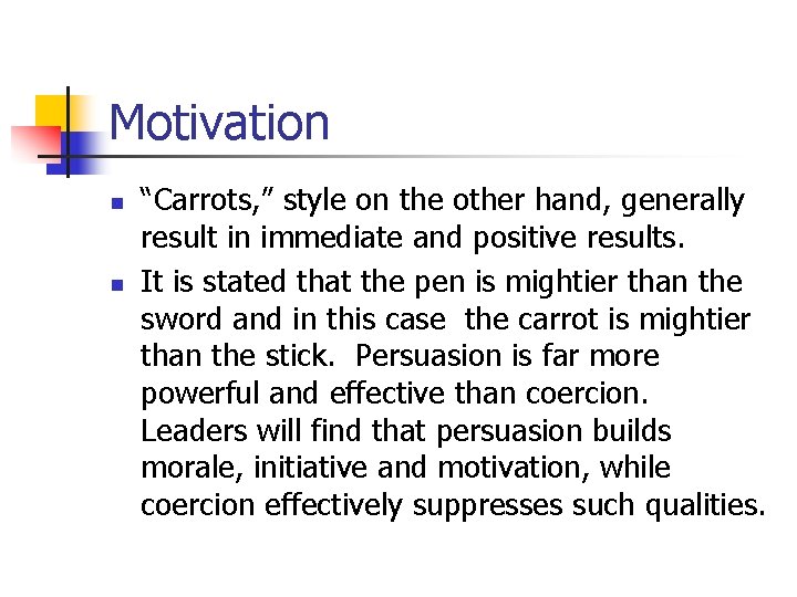 Motivation n n “Carrots, ” style on the other hand, generally result in immediate