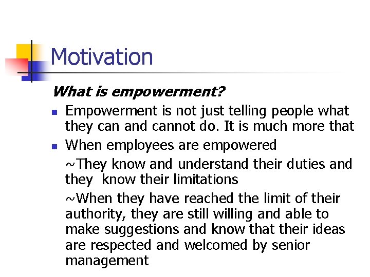 Motivation What is empowerment? n n Empowerment is not just telling people what they