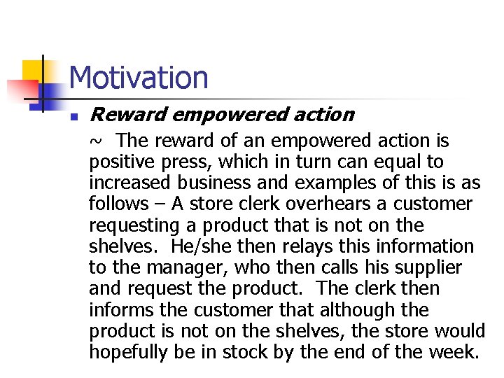 Motivation n Reward empowered action ~ The reward of an empowered action is positive