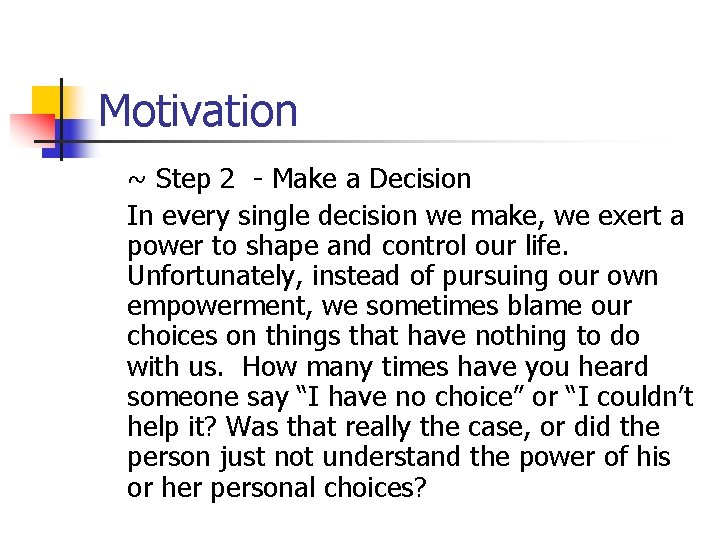 Motivation ~ Step 2 - Make a Decision In every single decision we make,