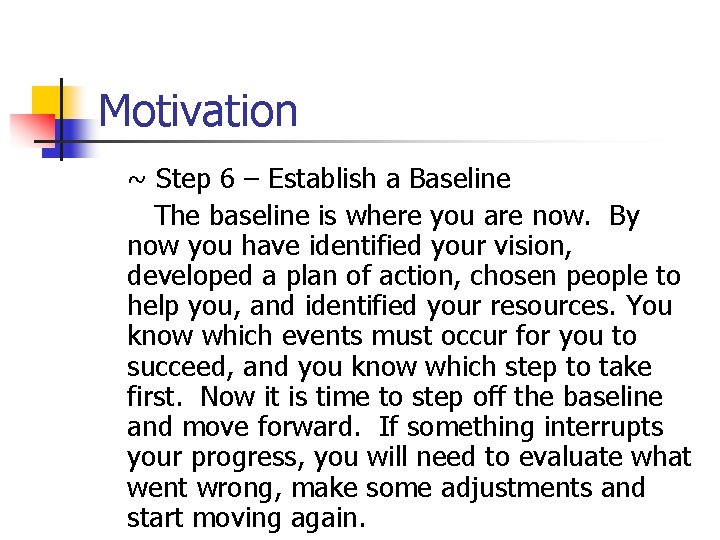Motivation ~ Step 6 – Establish a Baseline The baseline is where you are